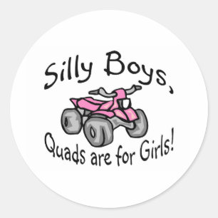 Silly Boys Quads Are For Girls Classic Round Sticker