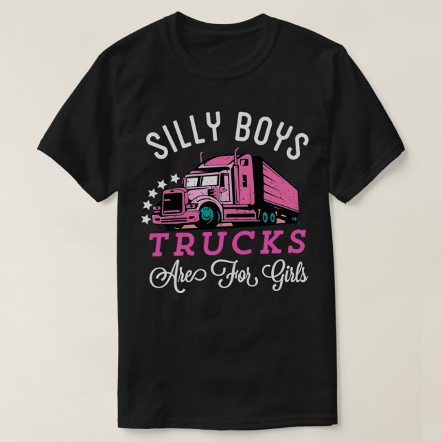 Silly Boys Trucks Are For Girls T-Shirt (Design Front)