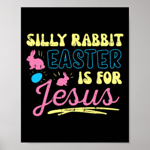 Silly Bunny Easter For Jesus Religious Girls Kids Poster