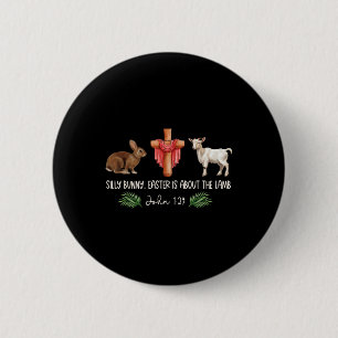 Silly Bunny Easter Is About The Lamb Christian Jes 6 Cm Round Badge