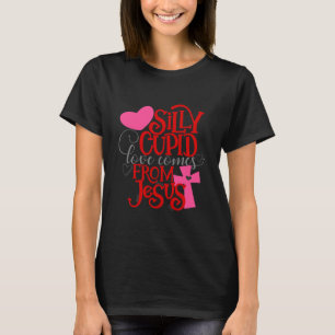 Silly Cupid Love Comes from Jesus Valentine  T-Shirt