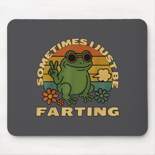 Silly Farting Frog Just Sarcastic I Sometimes Mouse Mat (Front)