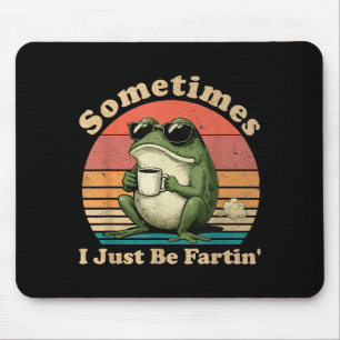 Silly Frog Just Sometimes I Fartin Mouse Mat