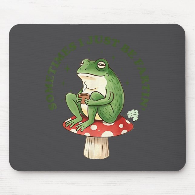Silly Frog Sometimes I Just Fartin Mouse Mat (Front)