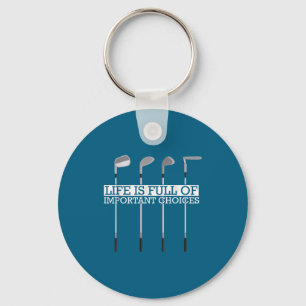 Silly Full Clubs Choices Life Important Golf Key Ring