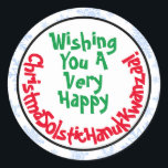 Silly Fun Christmas Solstice Hanukkah Kwanzaa Classic Round Sticker<br><div class="desc">These fun stickers are perfect for adding some humour to your holiday mailings or gifts. The caption reads: Wishing You A Very Happy ChristmaSolsticHanukKwanzaa! - the words Christmas, Solstice, Hanukkah & Kwanzaa all smooshed together. A cute silly twist on the political correctness that seems to have taken over the season...</div>