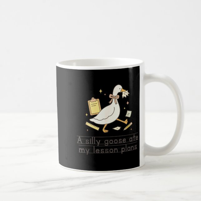 Silly goose ate lesson plans teacher back to coffee mug (Right)