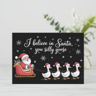 Silly Goose Christmas I Believe in Santa Funny Holiday Card