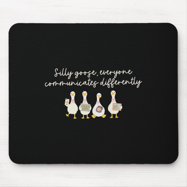 Silly Goose Everyone Communicates Differently Slp  Mouse Mat (Front)
