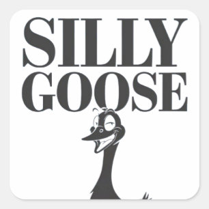 Silly goose, Funny Goose, Goose Lover Square Sticker