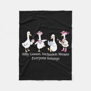 Silly Goose Inclusion Means Everyone Belongs Funny Fleece Blanket