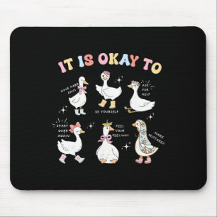 Silly Goose It Is Okay To Mental Health Men Women  Mouse Mat