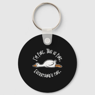 Silly Goose Its Fine Im Fine Everything Is Fine Fu Key Ring