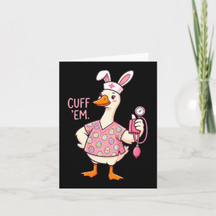 Silly Goose Meme Funny Easter Nurse Cuff Em Bunny Card