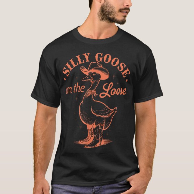 Silly Goose On The Loose Cowboy Western  T-Shirt (Front)