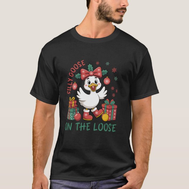 Silly Goose On The Loose Cute Christmas Goose with T-Shirt (Front)
