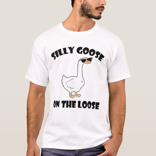 Silly Goose On The Loose Funny Saying T-Shirt (Front)