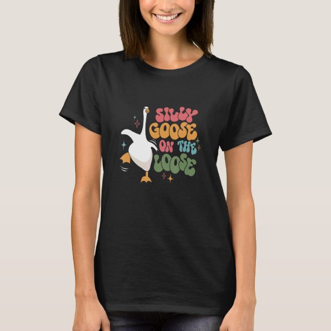 Silly Goose On The Loose retro groovy silly goose  T-Shirt (Front)
