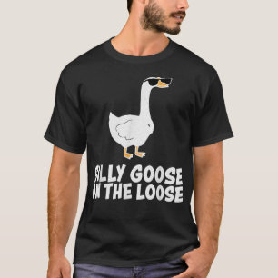 Silly Goose On The Loose T-Shirt