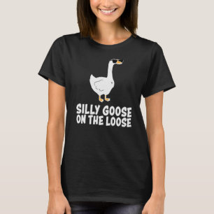 Silly Goose On The Loose T-Shirt