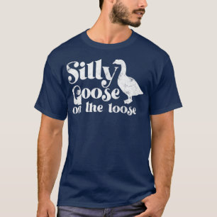 Silly Goose On The Loose Vintage White Text T-Shirt