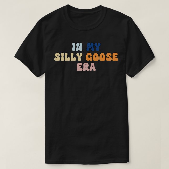 Silly Goose Shirt Funny Cute In My Era Meme Retro  (Design Front)