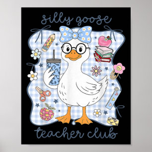 Silly Goose Teacher Club Back To School Funny Firs Poster