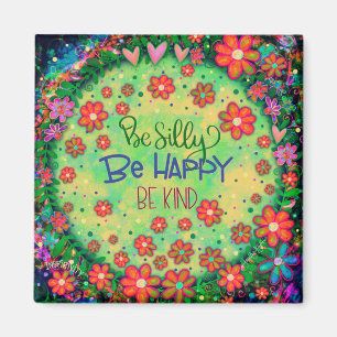Silly Happy Kind Pretty Inspiring  Floral Magnet