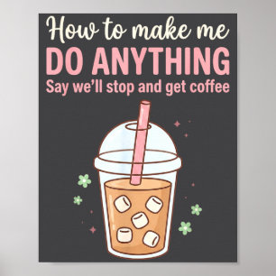 Silly How Make Say Quote Coffee Get Do Just Anythi Poster