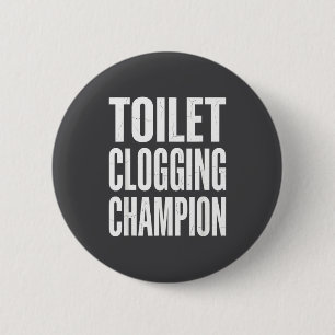 Silly Humor Clogging Bathroom Toilet Champion Joke 6 Cm Round Badge