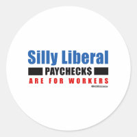 Silly Liberal. Paychecks are for workers.