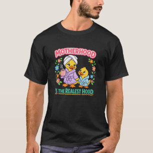 Silly Mum Goose Motherhood is The Realest Hood T-Shirt