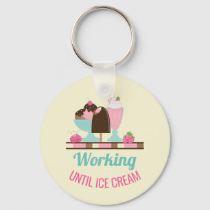Silly Pun Working Until Ice Cream - Yummy Treats Key Ring