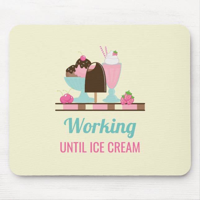 Silly Pun Working Until Ice Cream - Yummy Treats Mouse Mat (Front)