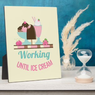 Silly Pun Working Until Ice Cream - Yummy Treats Plaque