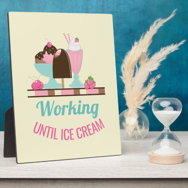 Silly Pun Working Until Ice Cream - Yummy Treats Plaque (Side)
