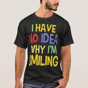 Silly Quotes On Smiling Funny Sayings T-Shirt