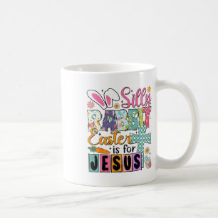 Silly Rabbit Easter Cute Bunny Christian Faith Hap Coffee Mug