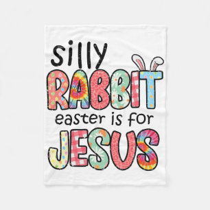 Silly Rabbit Easter For Jesus Religious Girls Kids Fleece Blanket