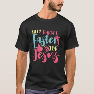 Silly Rabbit Easter Is For Easter Day Gifts Adults T-Shirt