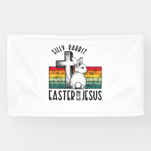 Silly Rabbit Easter Is For Jesus Bunny Christian F Banner