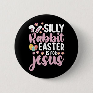 Silly Rabbit Easter Is For Jesus Christian 6 Cm Round Badge