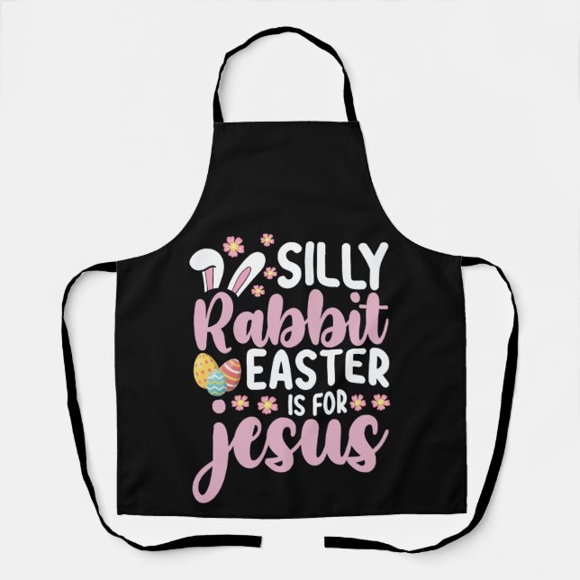 Silly Rabbit Easter Is For Jesus Christian Apron (Front)