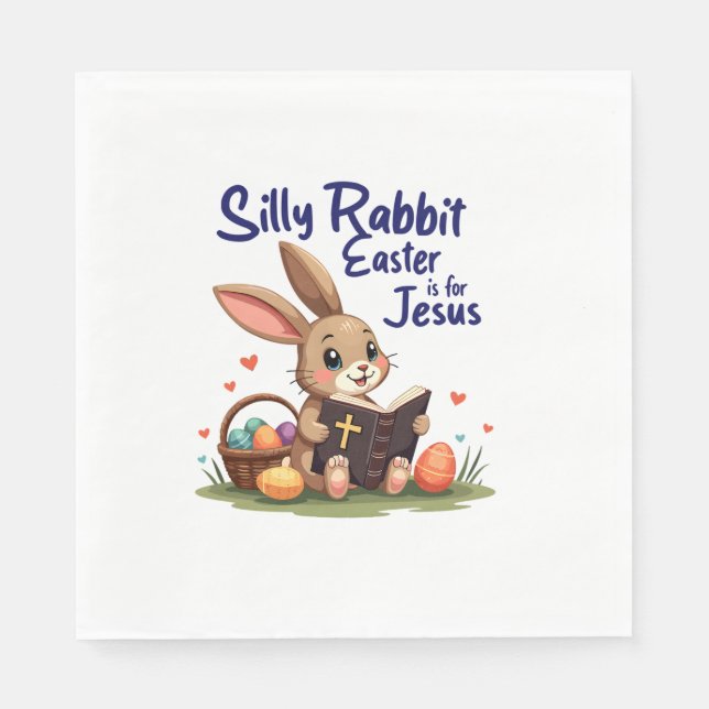 Silly Rabbit Easter Is for Jesus Christian Design  Napkin (Front)