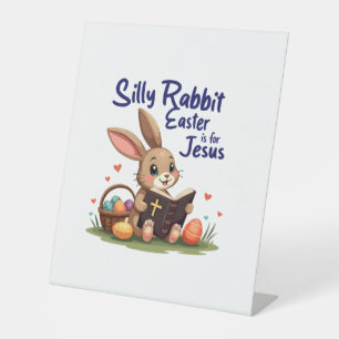 Silly Rabbit Easter Is for Jesus Christian Design Pedestal Sign