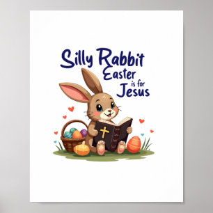 Silly Rabbit Easter Is for Jesus Christian Design Poster