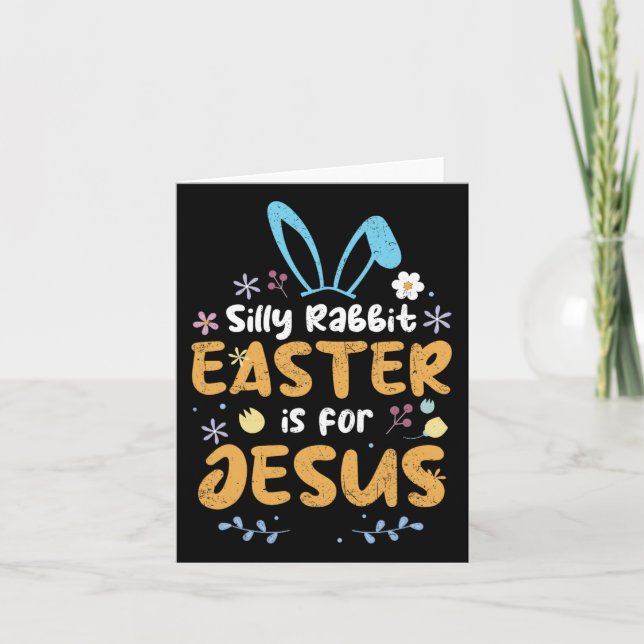 Silly Rabbit Easter Is For Jesus Christian Easter  Card (Front)