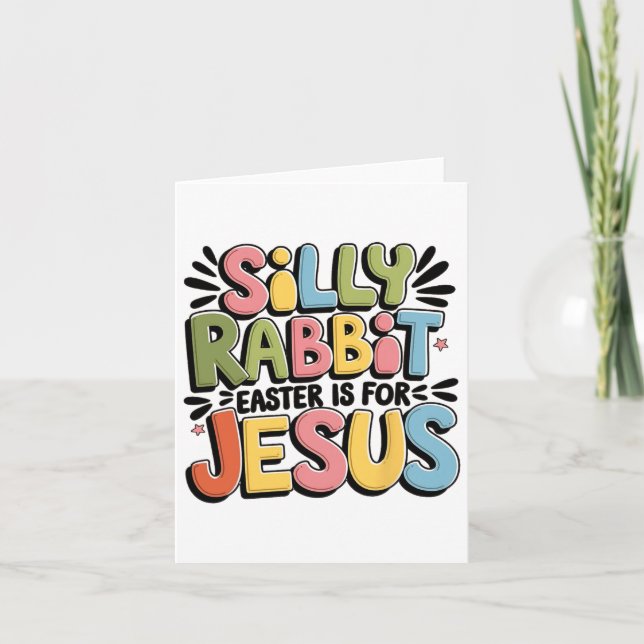 Silly Rabbit Easter Is For Jesus Christian Easter  Card (Front)