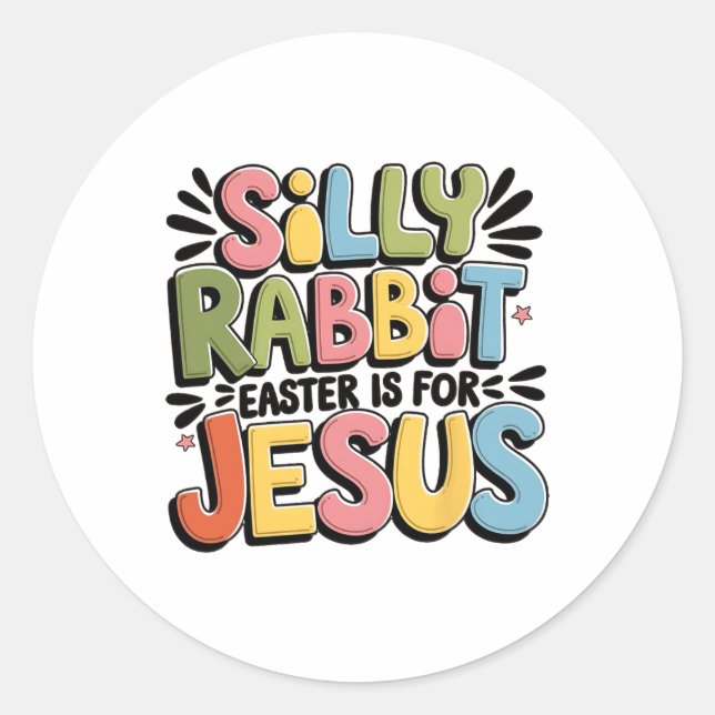 Silly Rabbit Easter Is For Jesus Christian Easter  Classic Round Sticker (Front)