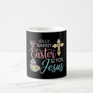 Silly Rabbit Easter Is For Jesus, Christian Easter Coffee Mug